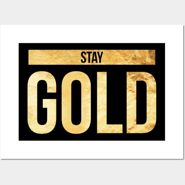 Stay Gold Awesome Gift for Him and Her Wall Art by pitstopart